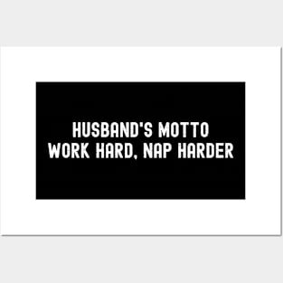 Husband's Motto Work Hard, Nap Harder Posters and Art